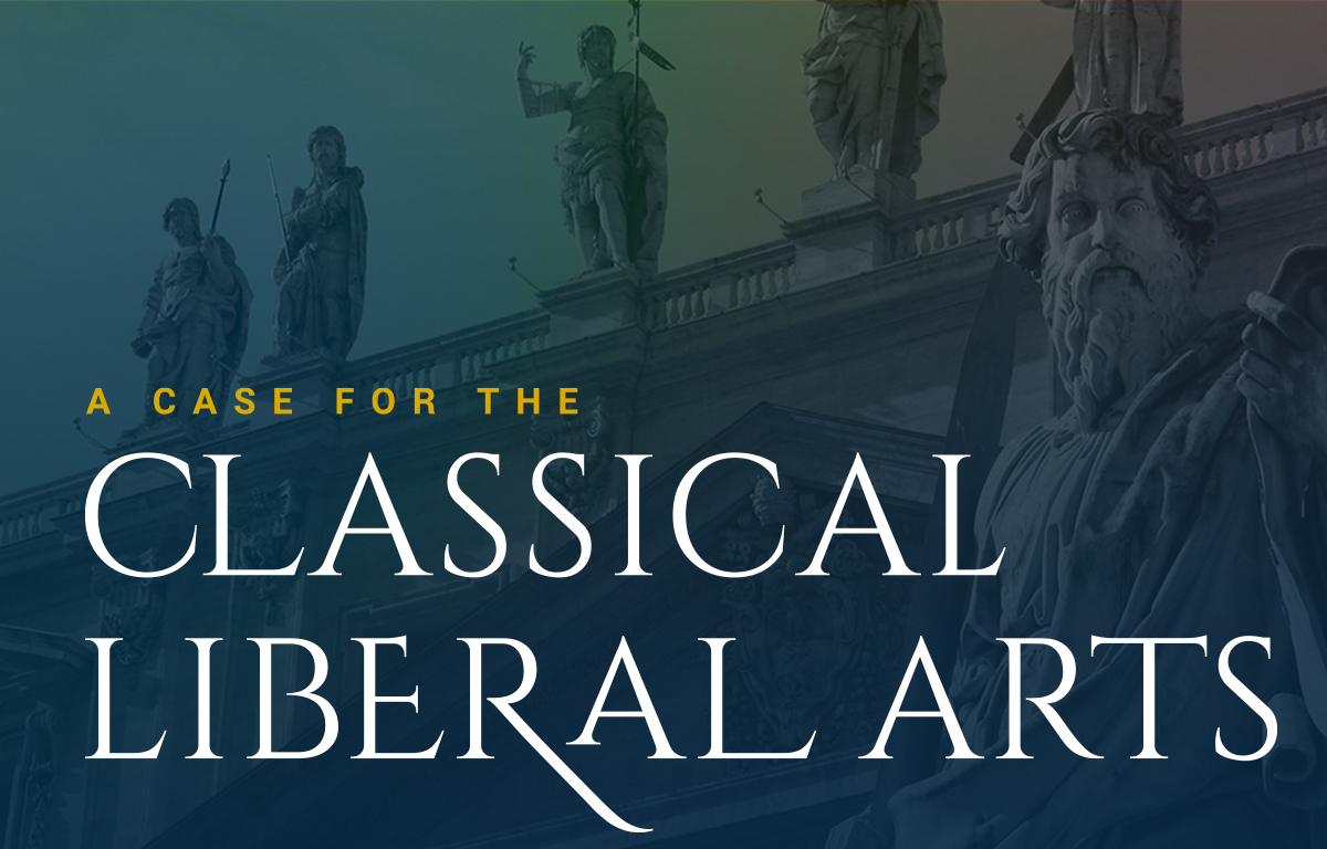 A Case for the Classical Liberal Arts